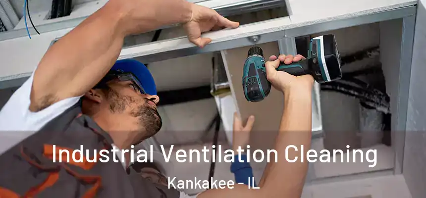  Industrial Ventilation Cleaning Kankakee - IL