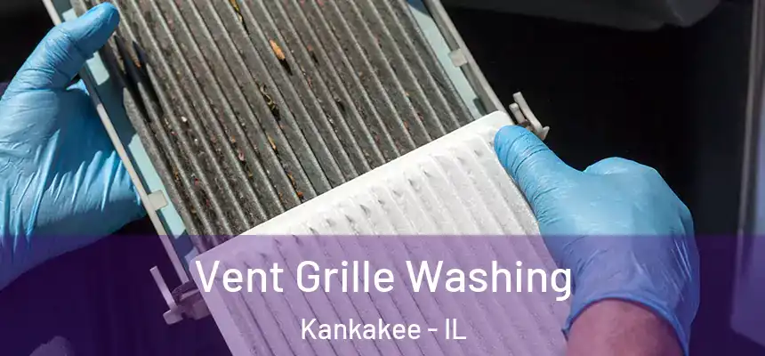  Vent Grille Washing Kankakee - IL